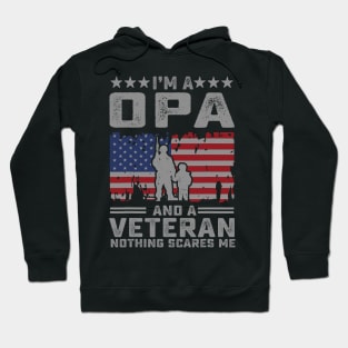 Mens I'm a Opa and a Veteran nothing scares me Funny Dad Gifts Hoodie